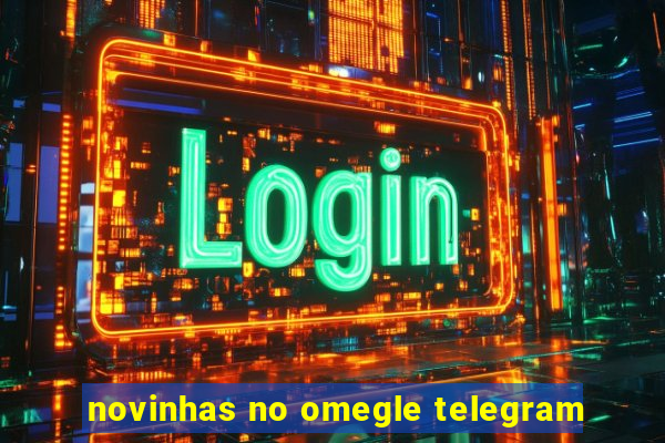 novinhas no omegle telegram